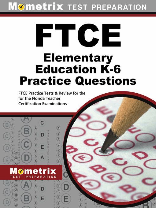 Title details for FTCE Elementary Education K-6 Practice Questions by FTCE Exam Secrets Test Prep Staff - Available